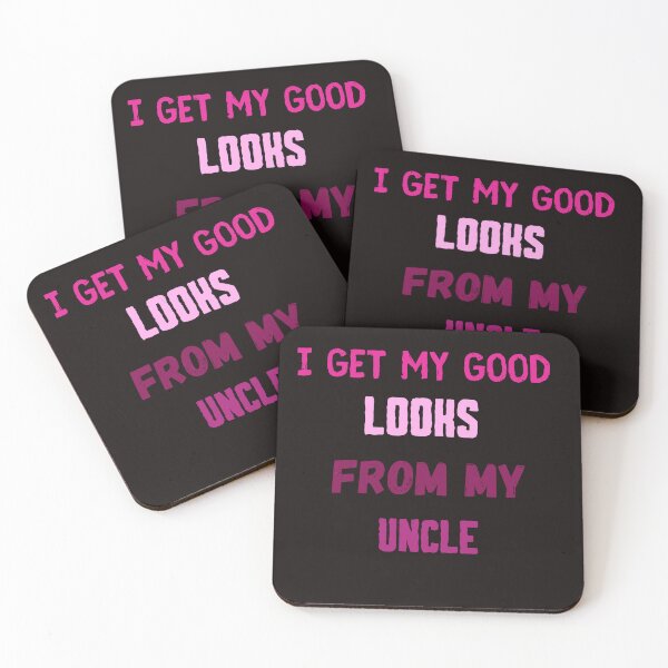 Item preview,  i get my good looks from my uncle,funny,family,cute designed and sold by SENMARO100.