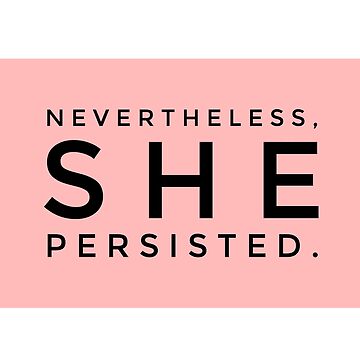 Artwork thumbnail, Nevertheless she persisted by theenamegame