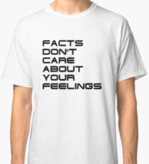 Facts Don't Care About Your Feelings 4 Classic T-Shirt