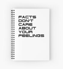 Facts Don't Care About Your Feelings 4 Spiral Notebook