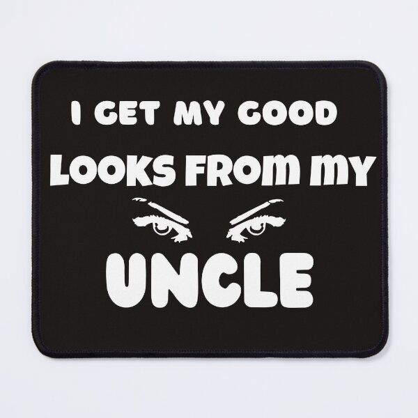 Item preview, i get my good looks from my uncle,funny,family,cute designed and sold by SENMARO100.