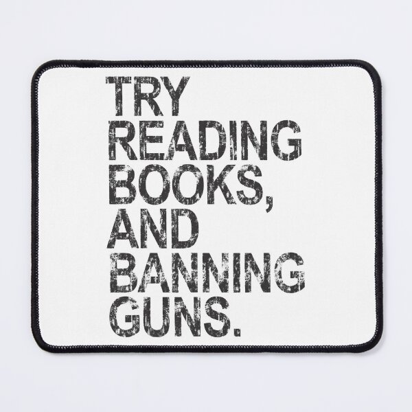 Item preview, try reading books and banning guns designed and sold by DN Shop ★★★★★.