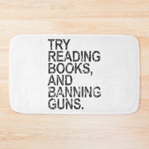Item preview, try reading books and banning guns designed and sold by DN Shop ★★★★★.