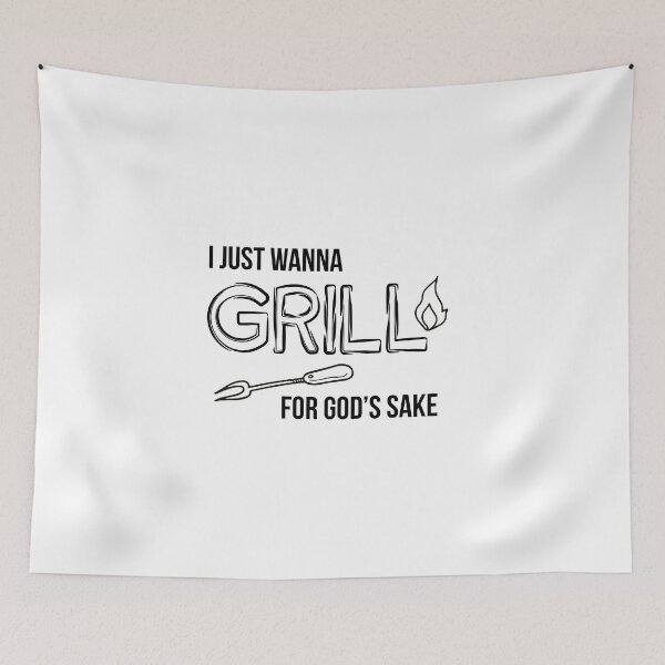 Item preview, I just wanna grill for god's sake meme designed and sold by vooART.
