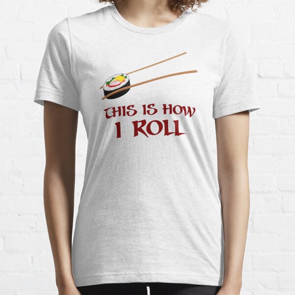 This Is How I Sushi Roll Essential T-Shirt