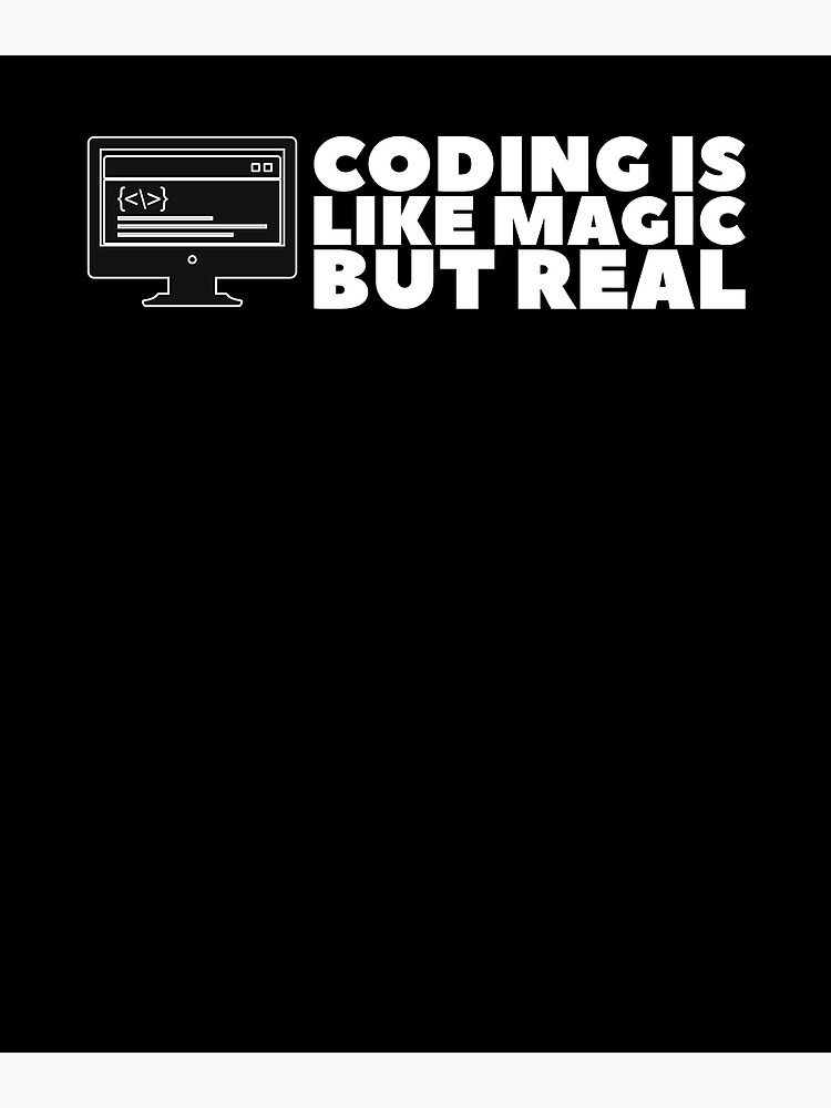 coding-is-like-magic-but-real-for-programmer-poster-for-sale-by