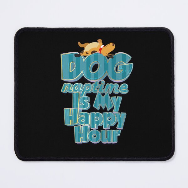 Item preview, Dog Naptime Is My Happy Hour designed and sold by roleshop.