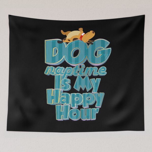 Item preview, Dog Naptime Is My Happy Hour designed and sold by roleshop.