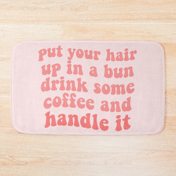 Item preview, put your hair up in a bun, drink some coffee and handle it quote girlboss pink tumblr  designed and sold by emcazalet.