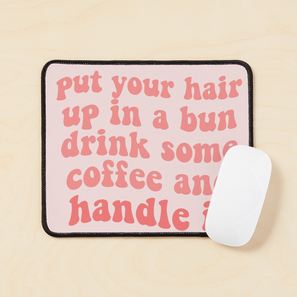 put your hair up in a bun, drink some coffee and handle it quote girlboss  pink tumblr  Art Board Print for Sale by emcazalet