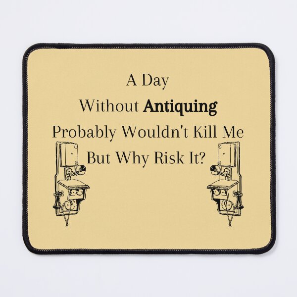 Item preview, A Day Without Antiquing Probably Wouldn't Kill Me Funny shirt men gift women gift designed and sold by InnovantDesigns.