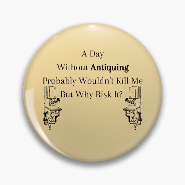 Item preview, A Day Without Antiquing Probably Wouldn't Kill Me Funny shirt men gift women gift designed and sold by InnovantDesigns.