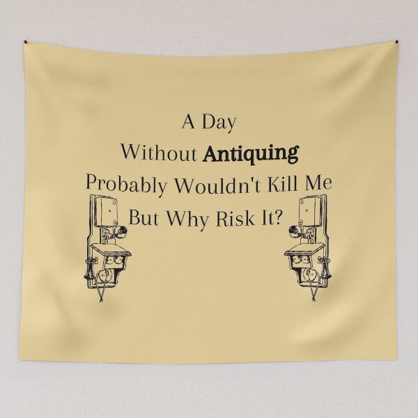 Item preview, A Day Without Antiquing Probably Wouldn't Kill Me Funny shirt men gift women gift designed and sold by InnovantDesigns.