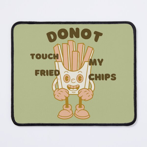Item preview, Donot Touch My Fried Chips - Funny Quote - Funny Fried Chips - Fried Chips Lover designed and sold by designerpriti.