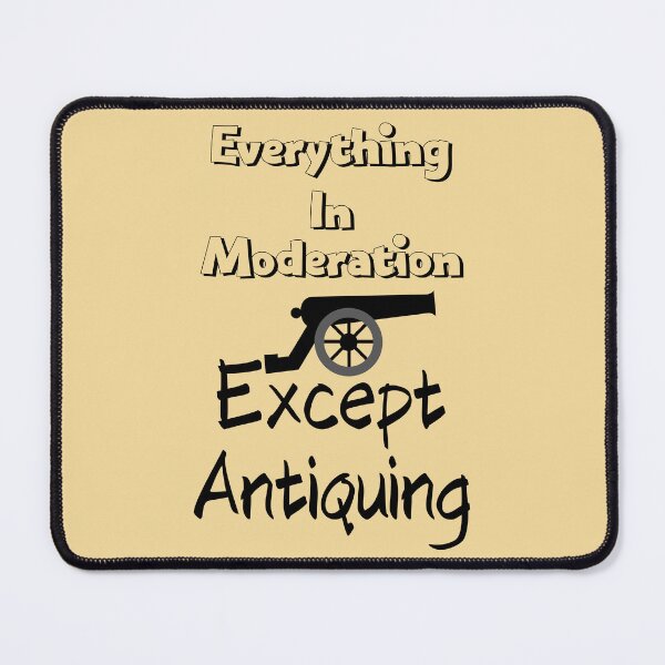 Item preview, Everything In Moderation Except Antiquing Funny shirt men gift women gift designed and sold by InnovantDesigns.