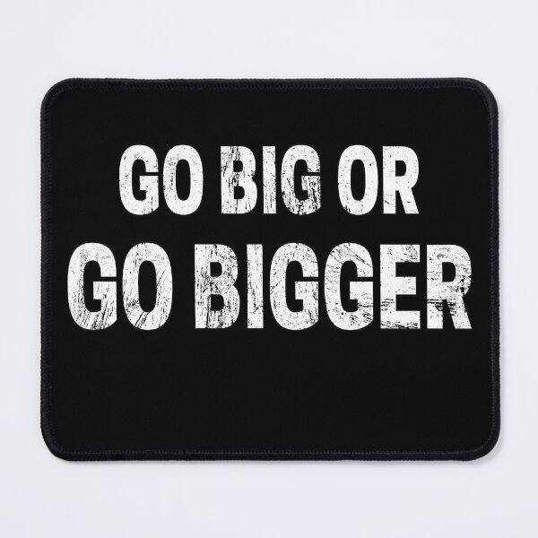 Item preview, Go Big or Go Bigger distressed designed and sold by KingsManKind.