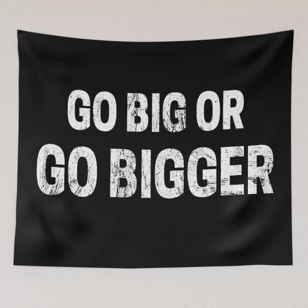Item preview, Go Big or Go Bigger distressed designed and sold by KingsManKind.