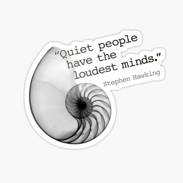 Quiet people have the loudest minds Sticker