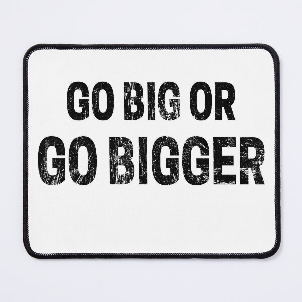Item preview, Go Big or Go Bigger distressed 2 designed and sold by KingsManKind.