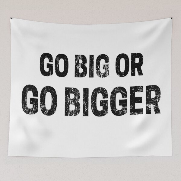 Item preview, Go Big or Go Bigger distressed 2 designed and sold by KingsManKind.