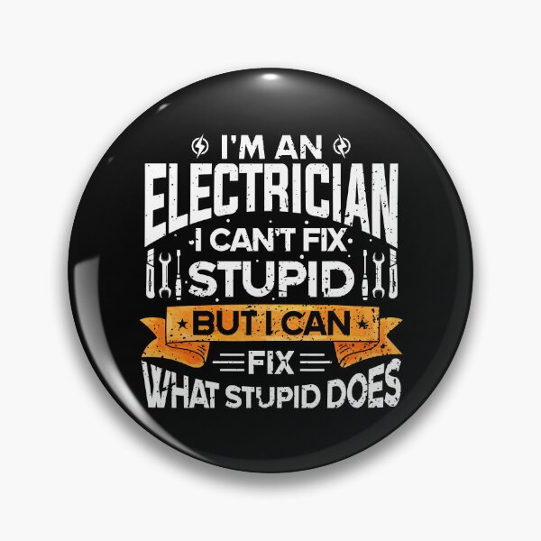 Item preview, Im An Electrician I Cant Fix Stupid But I Can Fix What Stupid Does Funny Professional Electrician designed and sold by SageTobias.