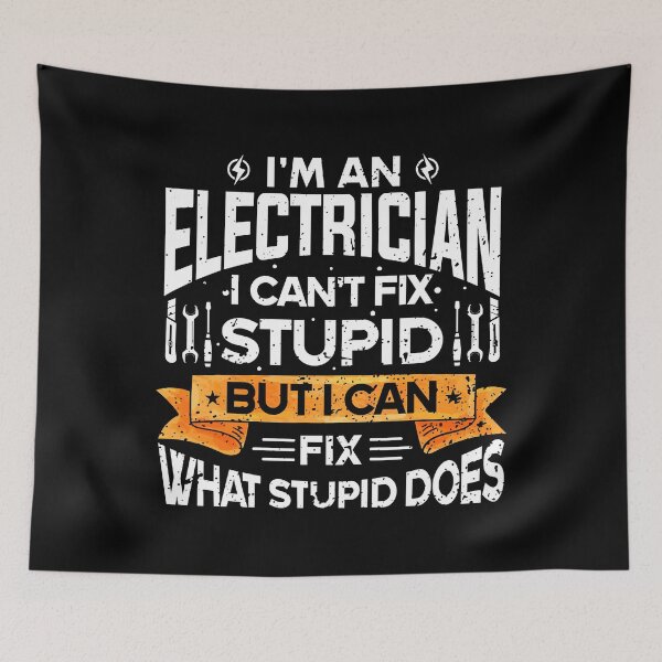 Item preview, Im An Electrician I Cant Fix Stupid But I Can Fix What Stupid Does Funny Professional Electrician designed and sold by SageTobias.
