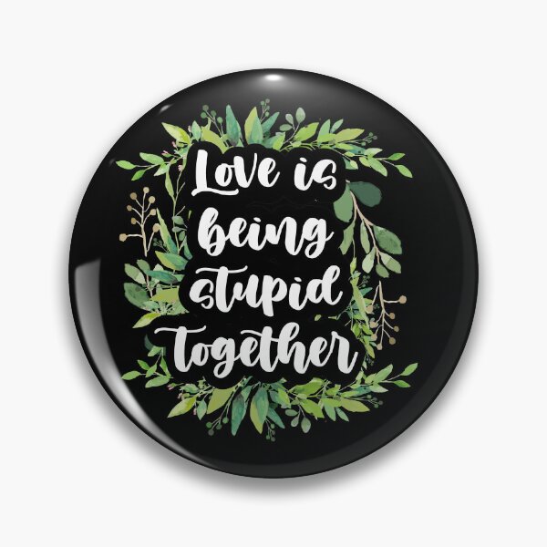 Item preview, Love is Being Stupid Together - Life quotes designed and sold by GraphismNinja.