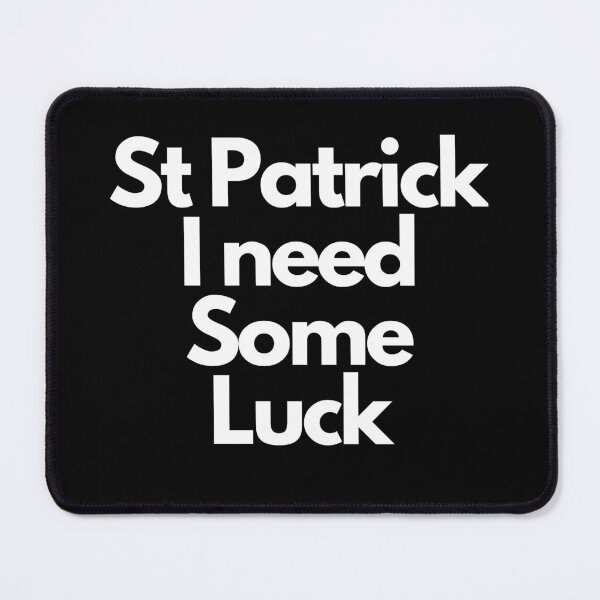 Item preview, St Patrick I Need Some Luck designed and sold by adelferhat.