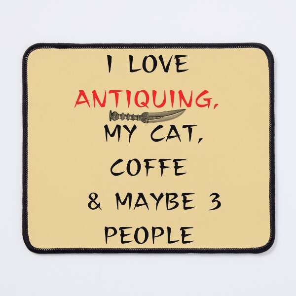 Item preview, I LOVE ANTIQUING , MY CAT , COFFE AND MAYBE 3 PEOPLE Funny shirt men gift women gift designed and sold by InnovantDesigns.