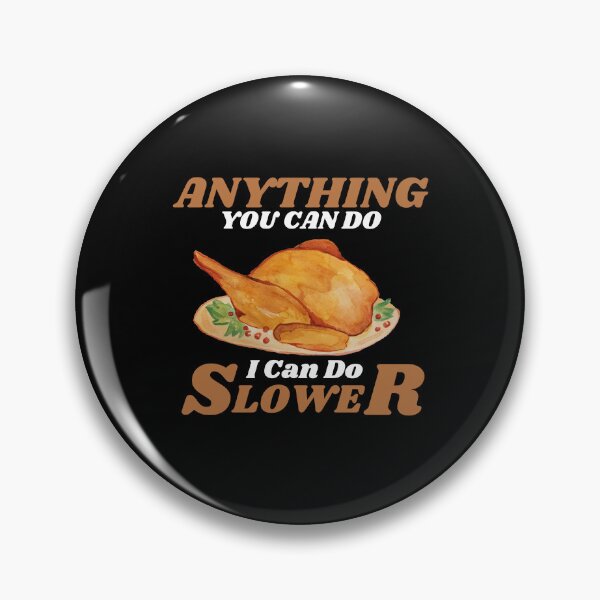 Item preview, Anything You Can Do I Can Do Slower designed and sold by ProtonProject.