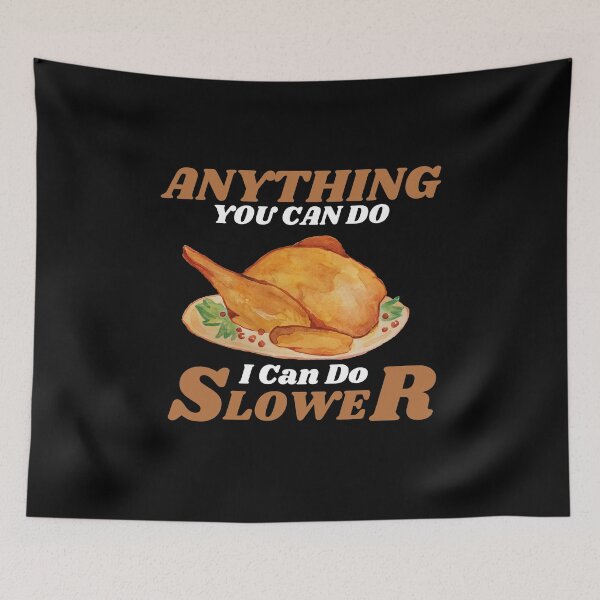Item preview, Anything You Can Do I Can Do Slower designed and sold by ProtonProject.