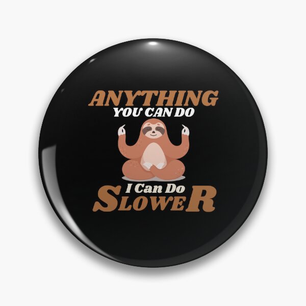 Item preview, Anything You Can Do I Can Do Slower designed and sold by ProtonProject.