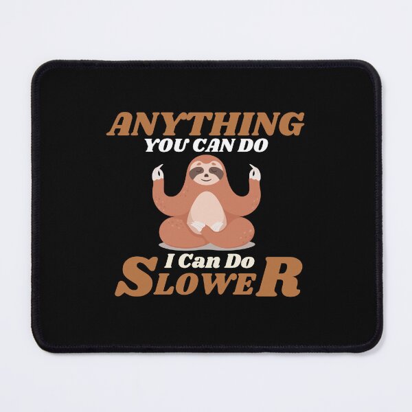 Item preview, Anything You Can Do I Can Do Slower designed and sold by ProtonProject.
