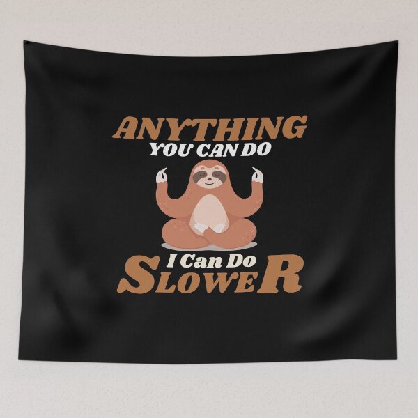 Item preview, Anything You Can Do I Can Do Slower designed and sold by ProtonProject.