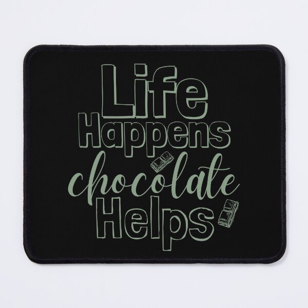 Item preview, Life Happens Chocolate Helps - basil designed and sold by BTCelebration.
