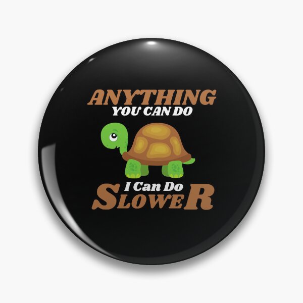 Item preview, Anything You Can Do I Can Do Slower designed and sold by ProtonProject.