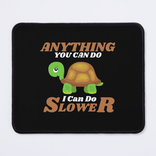 Item preview, Anything You Can Do I Can Do Slower designed and sold by ProtonProject.