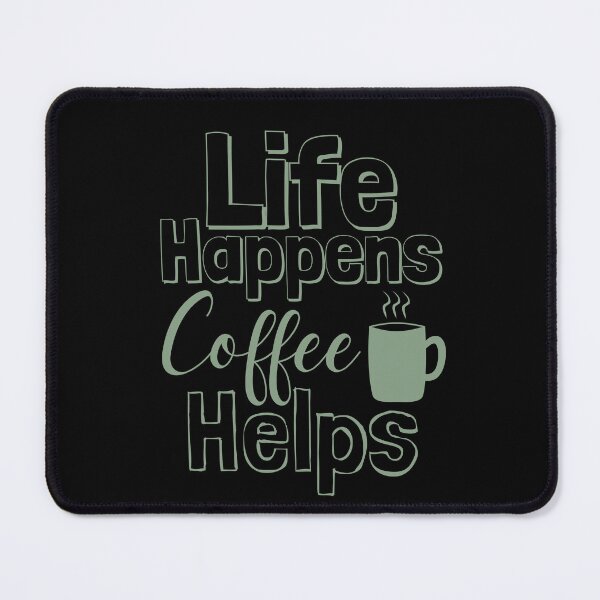 Item preview, Life Happens Coffee Helps - basil designed and sold by BTCelebration.