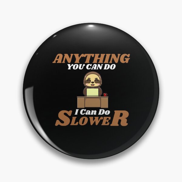 Item preview, Anything You Can Do I Can Do Slower designed and sold by ProtonProject.