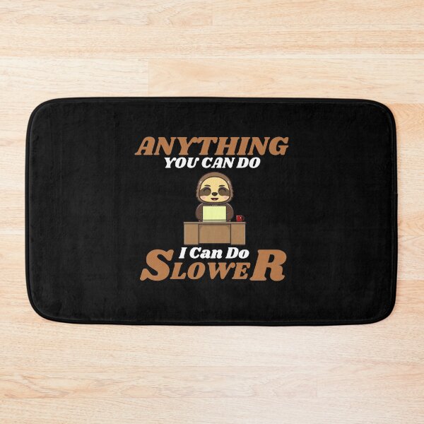 Item preview, Anything You Can Do I Can Do Slower designed and sold by ProtonProject.