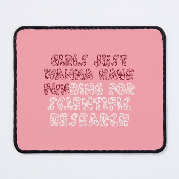 Item preview, girls just wanna have funding for scientific research designed and sold by Ripoubsb.
