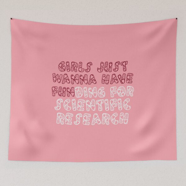 Item preview, girls just wanna have funding for scientific research designed and sold by Ripoubsb.