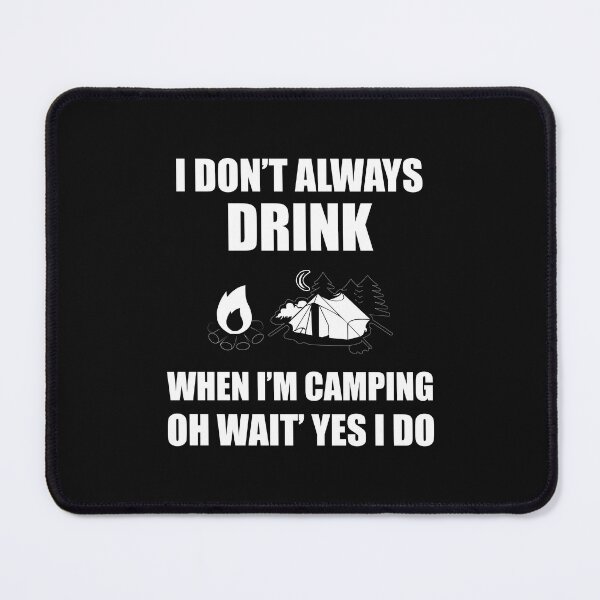 Item preview, I DONT ALWAYS DRINK, humor camper gift designed and sold by lapolonaise.