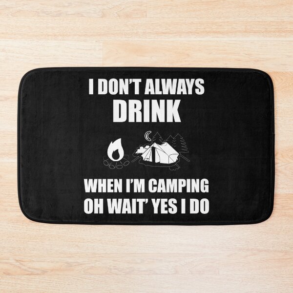 Item preview, I DONT ALWAYS DRINK, humor camper gift designed and sold by lapolonaise.