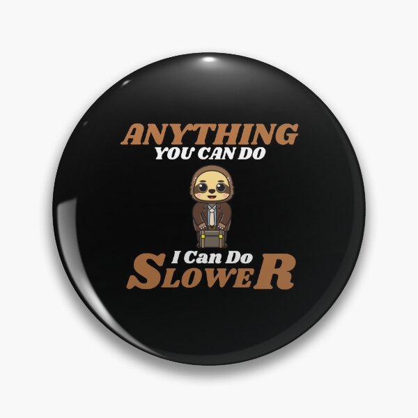 Item preview, Anything You Can Do I Can Do Slower designed and sold by ProtonProject.