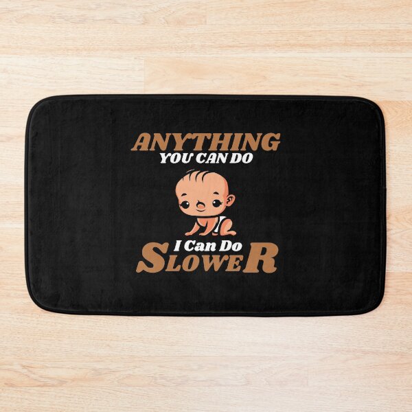 Item preview, Anything You Can Do I Can Do Slower designed and sold by ProtonProject.