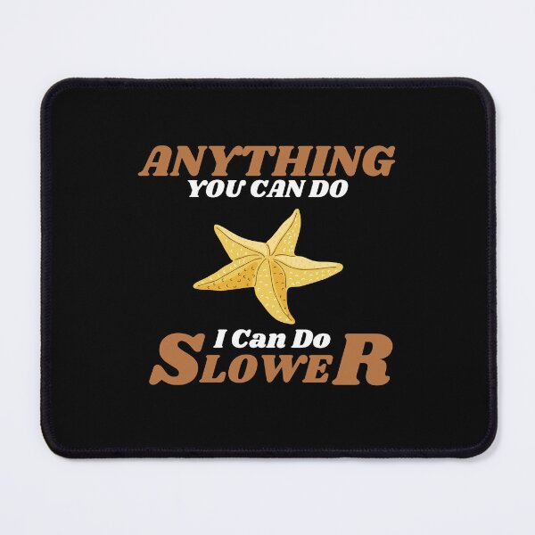 Item preview, Anything You Can Do I Can Do Slower designed and sold by ProtonProject.