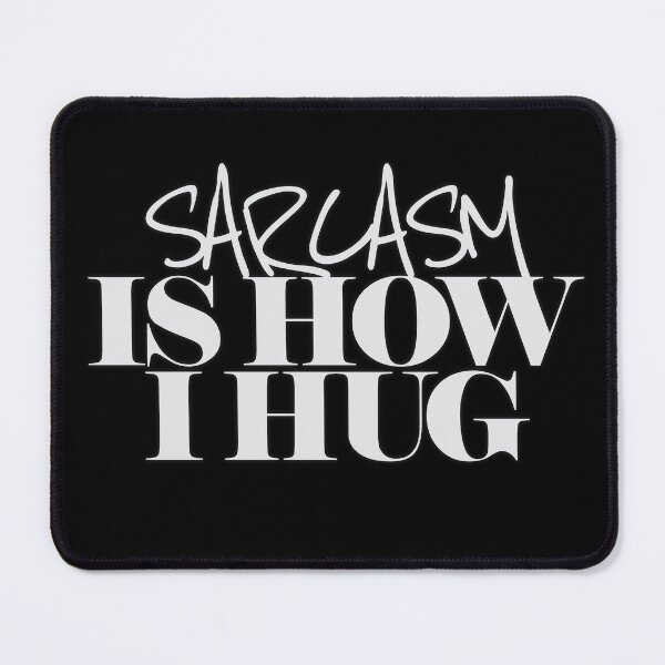 Item preview, Sarcasm is How I Hug designed and sold by Sima Sirus.
