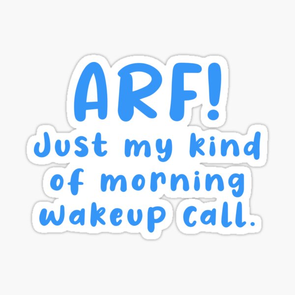 Arf! morning wake up call Sticker