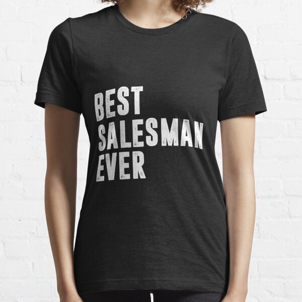 Best Salesman ever gift for Salesmen job friend boyfriend husband coworker in birthday year end party christmas Essential T-Shirt